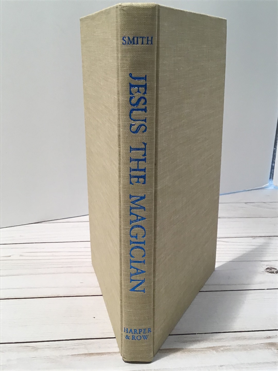 Jesus the Magician: Charlatan or Son of God?: Smith, Morton