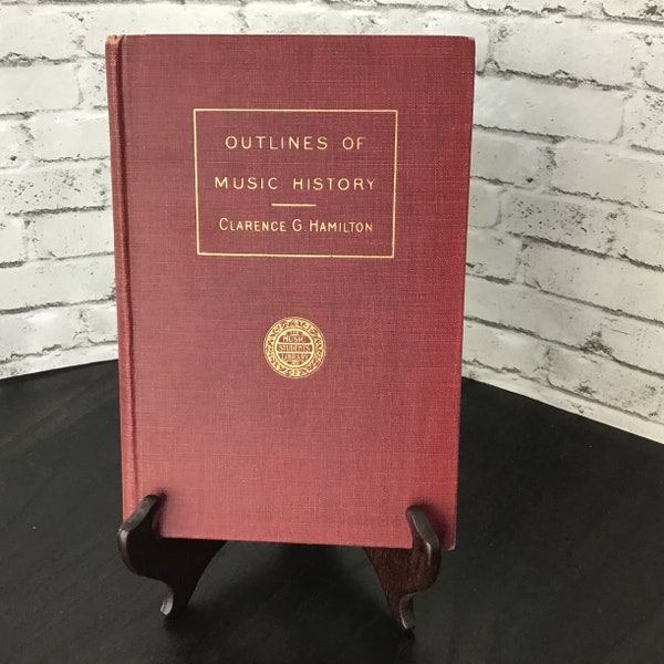Outlines in Music History, By Clarence G. Hamilton, A.M., Oliver Ditson Company, 1908 first edition hardcover