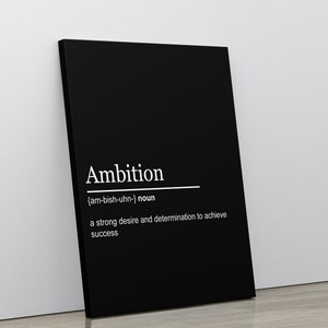 May include: Black and white typography print with the word "Ambition" defined as "a strong desire and determination to achieve success".