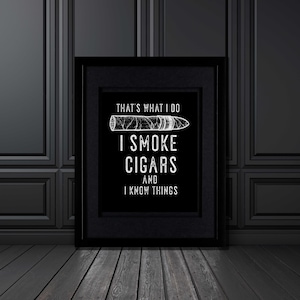 Framed Cigar Decor, Cigar Framed Art Print, Cigar Lover Gift, Man Cave Art Decor, Gift For Dad, Frame Included, I Smoke And Know Things