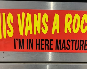 If This Vans a Rockin' I'm in Here Masturbating - Funny Bumper Sticker Vannin'