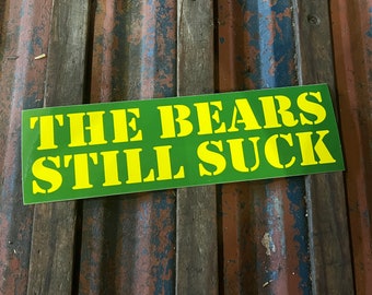 The Bears Still Suck - 10x3 Bumper Sticker