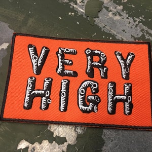 VERY HIGH - 4x2.5&quot; embroidered patch