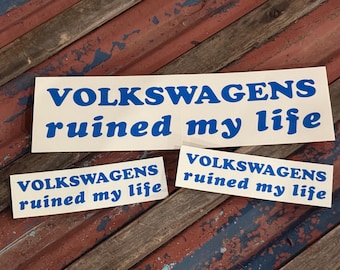 Paquete de 3 pegatinas para parachoques: VOLKSWAGENS arruinó mi vida (10"x3", 1.5"x5")