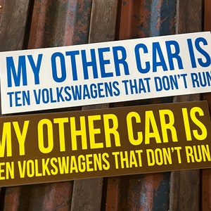 My Other Car is Ten Volkswagens That Don&#39;t Run - Funny Bumper Sticker