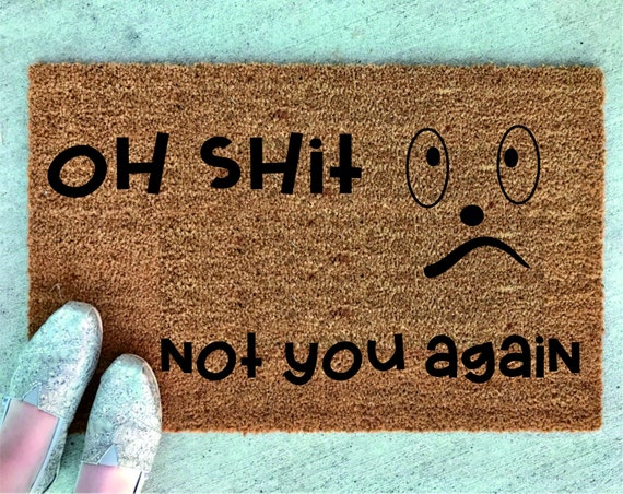 Custom Doormat Oh Shit Not You Again Doormat Personalized Welcome Mat Housewarming Gifts Welcome Mat Funny Doormat Personalized Rug X