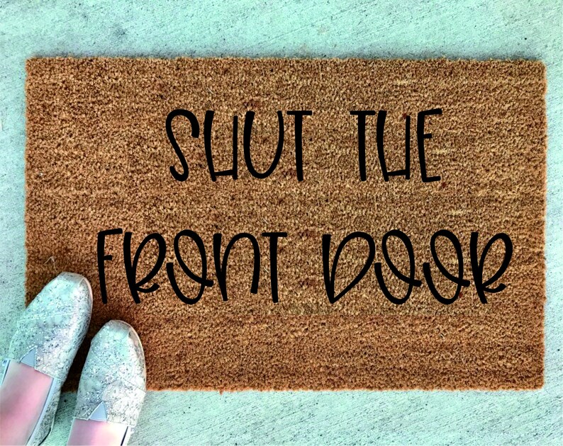 Custom Doormat Shut The Front Door Personalized Welcome Mat