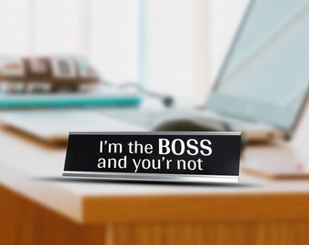 Funny Desk Name Plate, I Am The Boss Name Plate, Funny Gift For Boss, Gift Name Plate For Friends, Office Name Plate, Custom Funny Plate