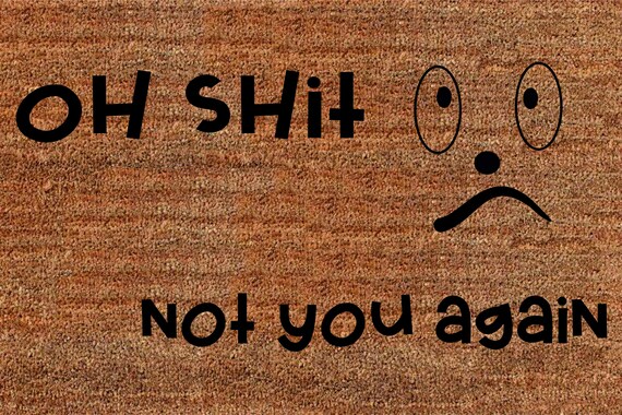 Custom Doormat Oh Shit Not You Again Doormat Personalized Welcome Mat Housewarming Gifts Welcome Mat Funny Doormat Personalized Rug X