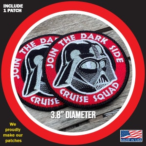 May include: Two red and white embroidered patches with the text "Join the Dark Side" and "Cruise Squad" and a black and white image of Darth Vader's helmet. The patches are 3.8 inches in diameter.
