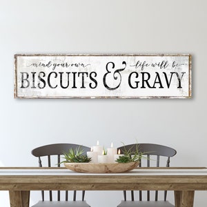 Farmhouse Kitchen Wall Decor Rustic Mind Your Own Biscuits & Life will be Gravy Quote Sign, Shabby Vintage Country Home Canvas Art Print