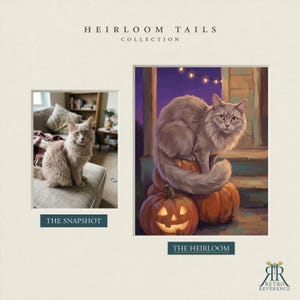 May include: A side-by-side comparison titled HEIRLOOM TAILS COLLECTION. On the left, a photograph labeled THE SNAPSHOT shows a grey cat on a sofa. On the right, a digital painting labeled THE HEIRLOOM depicts the same cat sitting on pumpkins.