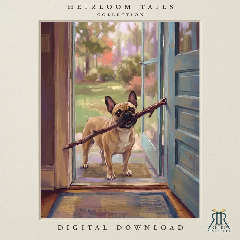 May include: A digital print titled Heirloom Tails Collection featuring a tan French Bulldog standing in an open doorway holding a wooden stick in its mouth. The scene shows a blue door and a checkered rug. The text reads Heirloom Tails Collection and Digital Download.
