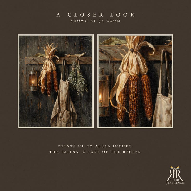 May include: A wall art print featuring a rustic scene with dried corn, a lantern, an apron, and herbs hanging on a dark wooden board. Text includes A CLOSER LOOK SHOWN AT 3X ZOOM, PRINTS UP TO 24X30 INCHES, THE PATINA IS PART OF THE RECIPE, and RETRO REVERENCE.