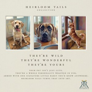 May include: Three framed digital paintings of dogs titled Heirloom Tails Collection. The text reads: They're wild, they're wonderful, they're yours. Your pet isn't just cute. They're a whole personality wrapped in fur, armed with one signature little habit.