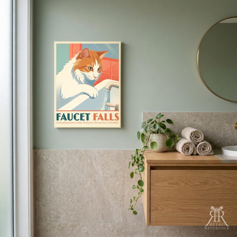 May include: A rectangular wall art print featuring a white and orange cat looking into a bathroom sink faucet. The text reads FAUCET FALLS, Complimentary water features. No privacy included. The illustration uses a muted color palette.