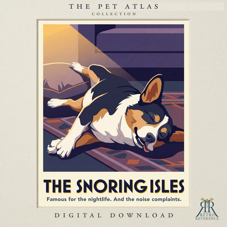 May include: A digital art print titled The Snoring Isles from The Pet Atlas Collection. It features a tri-color dog sleeping on a patterned rug with the text: The Snoring Isles. Famous for the nightlife. And the noise complaints. Digital download.