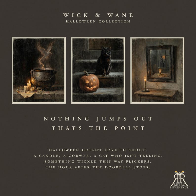 May include: A triptych of dark, atmospheric Halloween-themed prints titled WICK & WANE HALLOWEEN COLLECTION. The images feature a smoking cauldron with candles, a black cat sitting by a jack-o'-lantern, and a candlelit mirror. Text reads: NOTHING JUMPS OUT THAT'S THE POINT.
