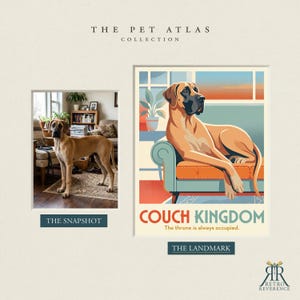 Puede incluir: Un cartel titulado The Pet Atlas Collection que presenta una fotograf&iacute;a de un gran dan&eacute;s color canela de pie en una sala de estar llamada The Snapshot y una ilustraci&oacute;n del mismo perro en un sof&aacute; llamada The Landmark, Couch Kingdom, The throne is always occupied.