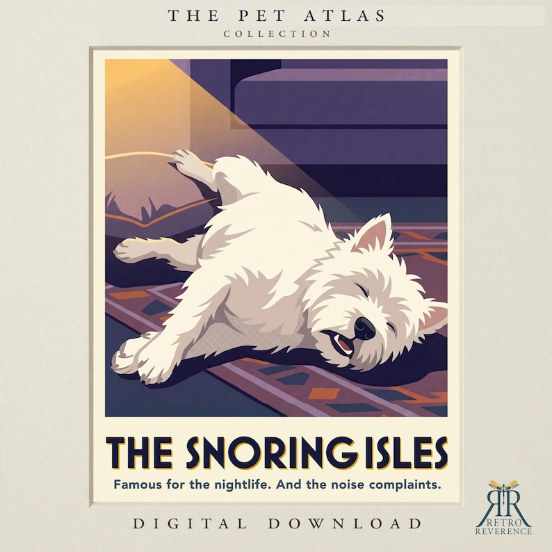 May include: A digital art print titled The Pet Atlas Collection featuring a white West Highland White Terrier sleeping on a patterned rug and pillow. The text reads The Snoring Isles, Famous for the nightlife. And the noise complaints. Digital Download.