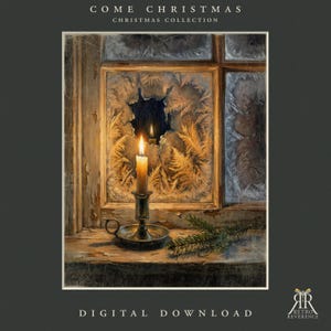 May include: A digital download print titled COME CHRISTMAS CHRISTMAS COLLECTION featuring a lit candle in a metal holder on a windowsill. The window pane shows frost patterns and a clear hole looking into darkness. A small pine sprig lies nearby.