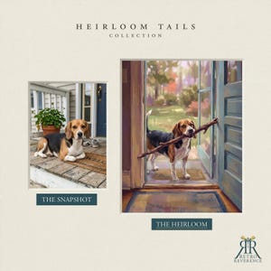May include: A side-by-side comparison titled HEIRLOOM TAILS COLLECTION. The left image, THE SNAPSHOT, shows a beagle on a porch. The right image, THE HEIRLOOM, is a painting of a beagle holding a stick in a doorway. RETRO REVERENCE logo.