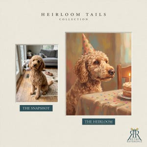 May include: A side-by-side comparison titled HEIRLOOM TAILS COLLECTION. On the left, a photograph labeled THE SNAPSHOT shows a curly-haired golden dog sitting on a wooden floor. On the right, a painting labeled THE HEIRLOOM depicts the same dog wearing a polka-dot party hat, sitting at a table with a lit birthday cake.