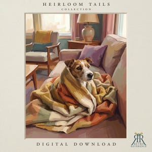 May include: A digital illustration titled HEIRLOOM TAILS COLLECTION showing a brown and white terrier dog wrapped in a multi-colored striped blanket sitting on a sofa. The scene includes a lamp, a chair, and the text DIGITAL DOWNLOAD.