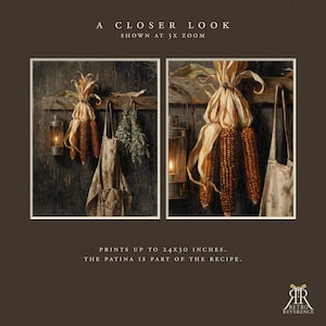 May include: A wall art print featuring a rustic scene with dried corn, a lantern, an apron, and herbs hanging on a dark wooden board. Text includes A CLOSER LOOK SHOWN AT 3X ZOOM, PRINTS UP TO 24X30 INCHES, THE PATINA IS PART OF THE RECIPE, and RETRO REVERENCE.