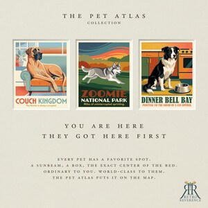 May include: A poster titled The Pet Atlas Collection featuring three illustrations of dogs. The first shows a tan dog on a couch labeled Couch Kingdom. The second shows a husky running labeled Zoomie National Park. The third shows a black and white dog labeled Dinner Bell Bay.