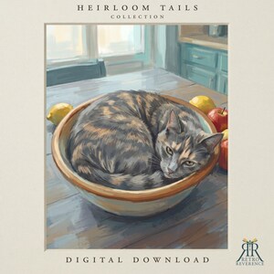 May include: A digital illustration titled Heirloom Tails Collection featuring a tortoiseshell cat curled inside a large ceramic mixing bowl. The bowl sits on a wooden table next to yellow lemons and red apples. The text Digital Download is at the bottom.