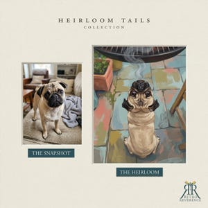 May include: A side-by-side comparison from the Heirloom Tails Collection featuring a photograph labeled The Snapshot of a fawn pug standing on a couch and an artistic illustration labeled The Heirloom of the same pug looking up at a grill.