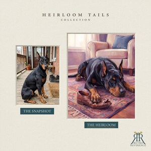 May include: A side-by-side comparison titled HEIRLOOM TAILS COLLECTION. On the left, a photograph labeled THE SNAPSHOT shows a black and tan Doberman sitting on a wooden porch. On the right, a painting labeled THE HEIRLOOM depicts the same dog lying on a rug with a chewed brown leather shoe.