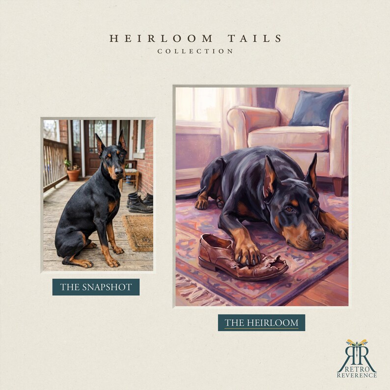May include: A side-by-side comparison titled HEIRLOOM TAILS COLLECTION. On the left, a photograph labeled THE SNAPSHOT shows a black and tan Doberman sitting on a wooden porch. On the right, a painting labeled THE HEIRLOOM depicts the same dog lying on a rug with a chewed brown leather shoe.