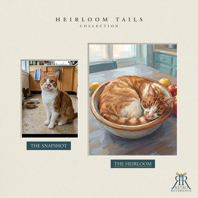 May include: A side-by-side comparison titled HEIRLOOM TAILS COLLECTION. On the left, a photograph labeled THE SNAPSHOT shows an orange and white cat sitting on a kitchen floor. On the right, a painting labeled THE HEIRLOOM depicts the same cat curled inside a bowl.