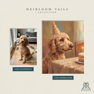 May include: A side-by-side comparison titled HEIRLOOM TAILS COLLECTION. On the left, a photograph labeled THE SNAPSHOT shows a curly-haired golden dog sitting on a wooden floor. On the right, a painting labeled THE HEIRLOOM depicts the same dog wearing a polka-dot party hat, sitting at a table with a lit birthday cake.