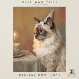 May include: A digital print titled Heirloom Tails Collection featuring a fluffy ragdoll cat with blue eyes wearing a party hat. Beside the cat is a small birthday cake with a single lit candle. The scene includes colorful confetti.