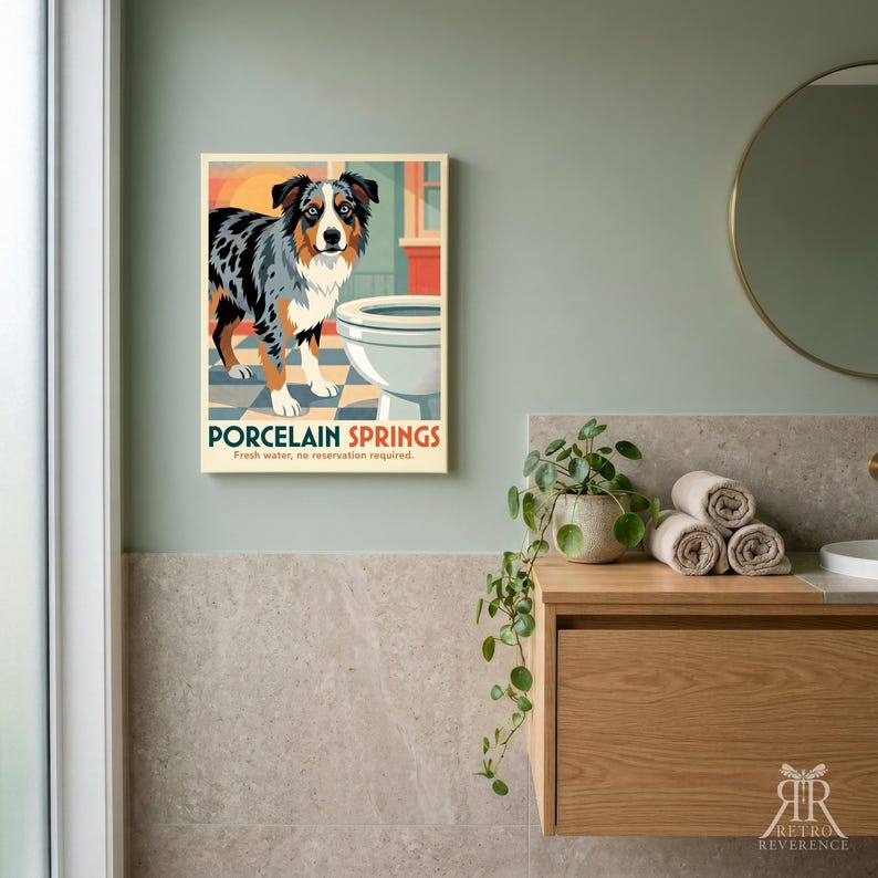 May include: A rectangular wall art print featuring a blue merle Australian Shepherd standing next to a white toilet on a blue and white checkered floor. The text reads PORCELAIN SPRINGS and Fresh water, no reservation required. The background is orange.