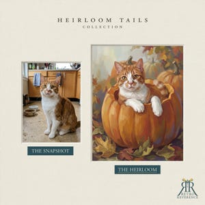 May include: A side-by-side comparison titled Heirloom Tails Collection. On the left, a photograph labeled The Snapshot shows an orange and white cat in a kitchen. On the right, a painting labeled The Heirloom depicts the same cat inside a pumpkin.