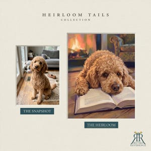 May include: A side-by-side comparison titled HEIRLOOM TAILS COLLECTION. On the left, a photograph labeled THE SNAPSHOT shows a curly-haired golden dog sitting on a wooden floor. On the right, a painting labeled THE HEIRLOOM depicts the same dog resting its head on an open book before a fireplace.