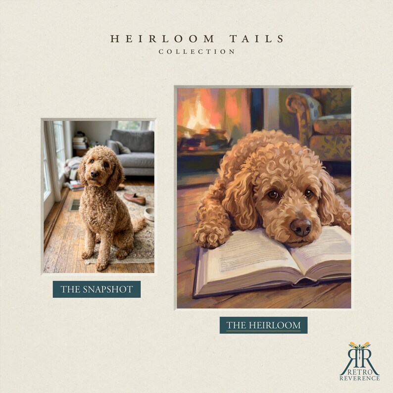 May include: A side-by-side comparison titled HEIRLOOM TAILS COLLECTION. On the left, a photograph labeled THE SNAPSHOT shows a curly-haired golden dog sitting on a wooden floor. On the right, a painting labeled THE HEIRLOOM depicts the same dog resting its head on an open book before a fireplace.