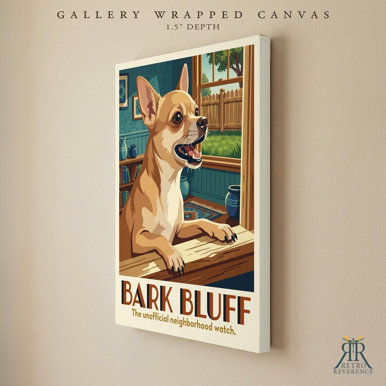 May include: A gallery wrapped canvas with a 1.5 inch depth featuring a tan Chihuahua looking out a window. The text reads BARK BLUFF The unofficial neighborhood watch. The art style is illustrative with a blue interior and a wooden fence outside.