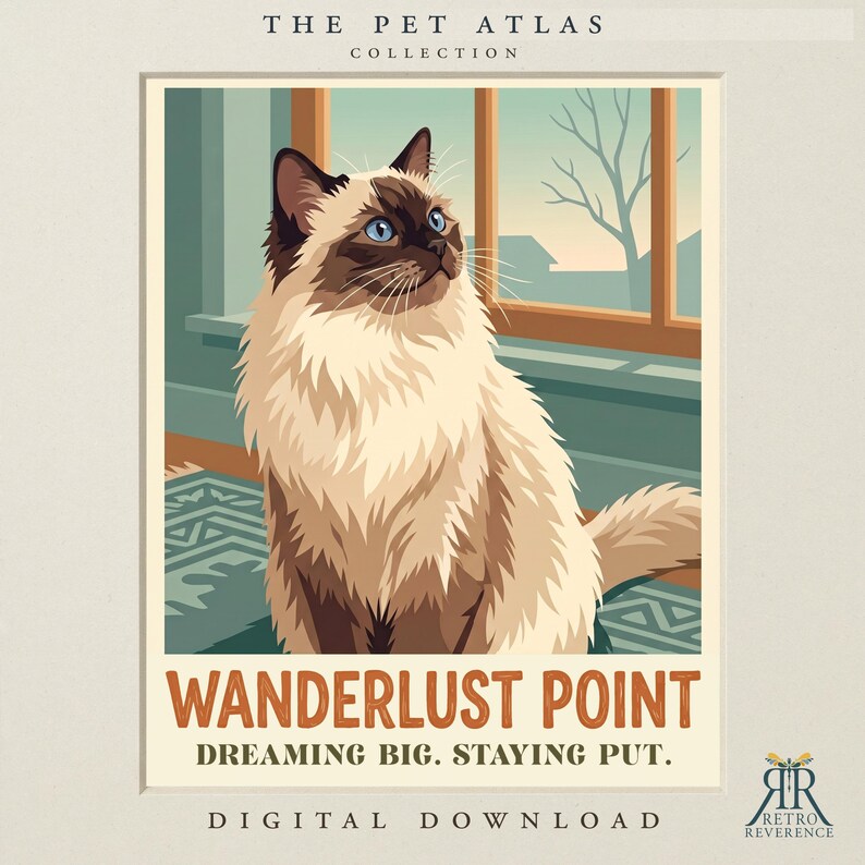 May include: A digital print featuring a long-haired cat with cream and brown fur and blue eyes. The text reads THE PET ATLAS COLLECTION, WANDERLUST POINT, DREAMING BIG. STAYING PUT. and DIGITAL DOWNLOAD. A logo for RETRO REVERENCE is in the corner.