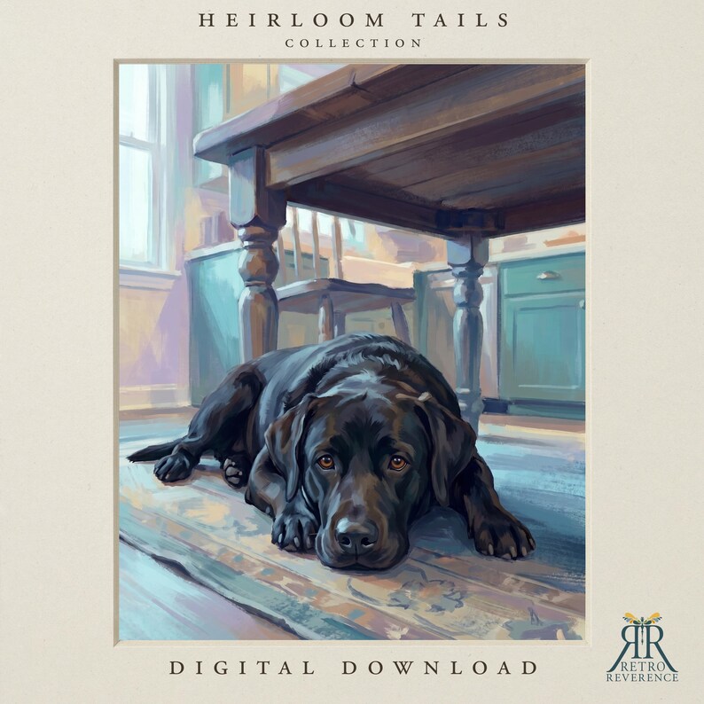 May include: A digital print titled HEIRLOOM TAILS COLLECTION featuring a black Labrador retriever lying on a floor beneath a wooden table in a kitchen setting. The artwork includes the text DIGITAL DOWNLOAD and a logo for RETRO REVERENCE.