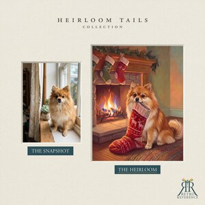 May include: A side-by-side comparison titled HEIRLOOM TAILS COLLECTION featuring a photograph of a fluffy brown Pomeranian dog on the left labeled THE SNAPSHOT and a painted illustration of the same dog holding a red stocking on the right labeled THE HEIRLOOM.