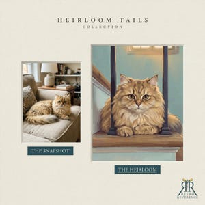 May include: A side-by-side comparison titled HEIRLOOM TAILS COLLECTION. On the left, a photograph labeled THE SNAPSHOT shows a fluffy tan cat on a sofa. On the right, a painting labeled THE HEIRLOOM depicts the same cat on a staircase. Logo: RETRO REVERENCE.