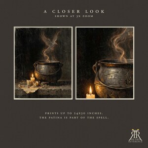 May include: Two framed art prints featuring a dark, metallic cauldron with etched symbols, emitting wispy smoke that forms a bird shape. A lit candle sits nearby. Text reads: A CLOSER LOOK SHOWN AT 3X ZOOM, PRINTS UP TO 24X30 INCHES. THE PATINA IS PART OF THE SPELL.