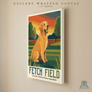 May include: A gallery wrapped canvas with a 1.5 inch depth featuring a golden retriever holding a tennis ball in its mouth. The illustration shows a field, trees, and a sunset sky. Text reads FETCH FIELD and One ball. Infinite throws requested.