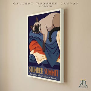 May include: A gallery wrapped canvas with a 1.5 inch depth featuring a Siamese cat sleeping on a pile of blue, orange, and cream blankets. The print includes the text SLUMBER SUMMIT and Conquered without asking permission in a bold font.