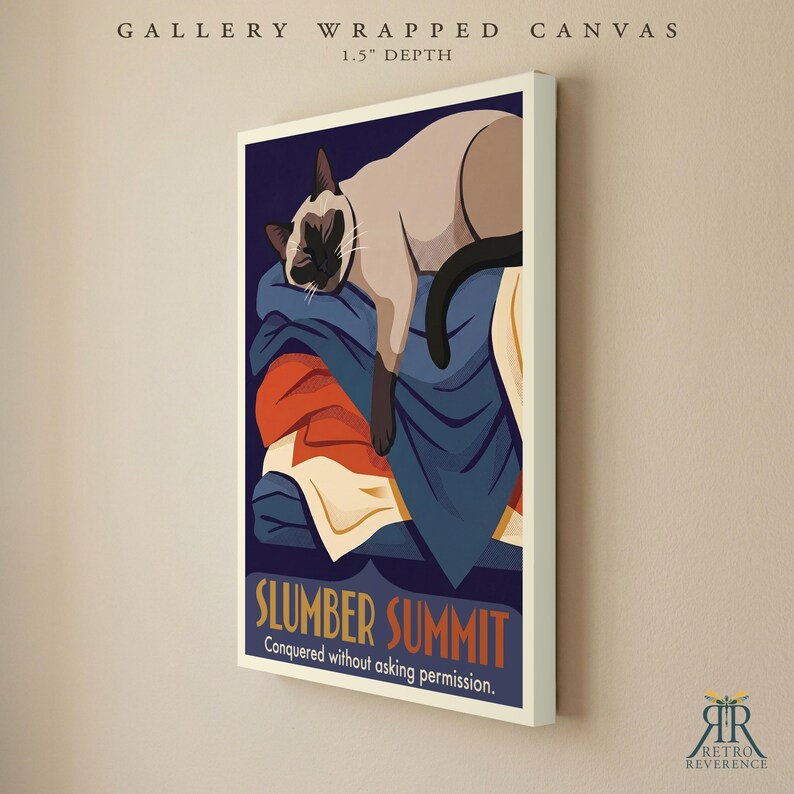 May include: A gallery wrapped canvas with a 1.5 inch depth featuring a Siamese cat sleeping on a pile of blue, orange, and cream blankets. The print includes the text SLUMBER SUMMIT and Conquered without asking permission in a bold font.